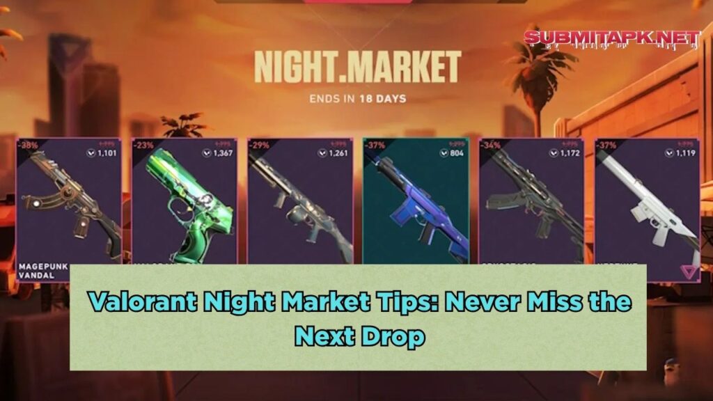 Valorant Night Market Tips: Never Miss the Next Drop